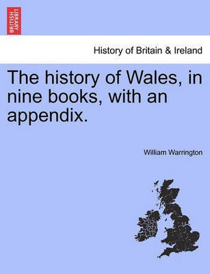 The history of Wales, in nine books, with an appendix.(English, Paperback, Warrington William)