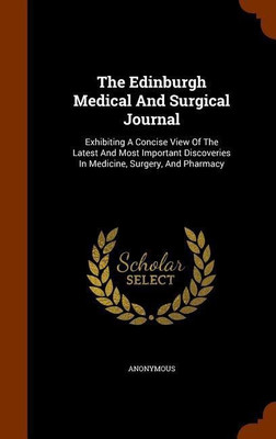 The Edinburgh Medical And Surgical Journal(English, Hardcover, Anonymous)