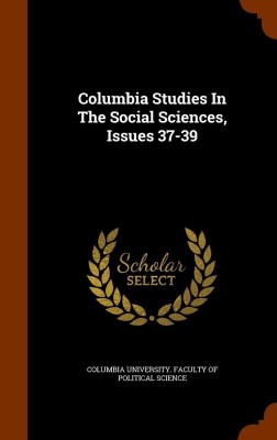 Columbia Studies in the Social Sciences, Issues 37-39(English, Hardcover, unknown)