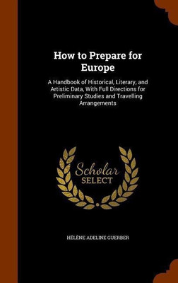 How to Prepare for Europe(English, Hardcover, Guerber Helene Adeline)