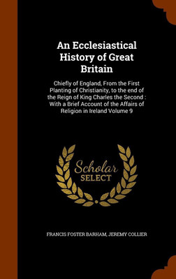 An Ecclesiastical History of Great Britain(English, Hardcover, Barham Francis Foster)