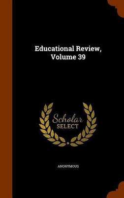 Educational Review, Volume 39(English, Hardcover, Anonymous)