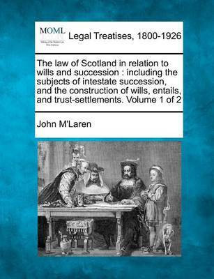 The law of Scotland in relation to wills and succession(English, Paperback, M'Laren John)