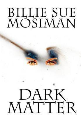 Dark Matter(English, Hardcover, Mosiman Billie Sue)