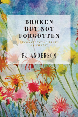 Broken But not Forgotten(English, Paperback, Anderson Pj)