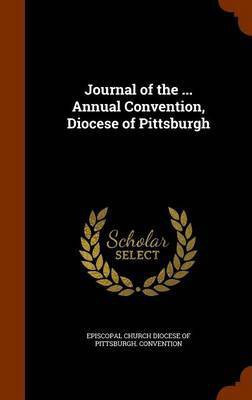 Journal of the ... Annual Convention, Diocese of Pittsburgh(English, Hardcover, unknown)