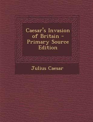 Caesar's Invasion of Britain(English, Paperback, Caesar Julius)