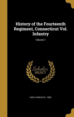 History of the Fourteenth Regiment, Connecticut Vol. Infantry; Volume 1(English, Hardcover, unknown)