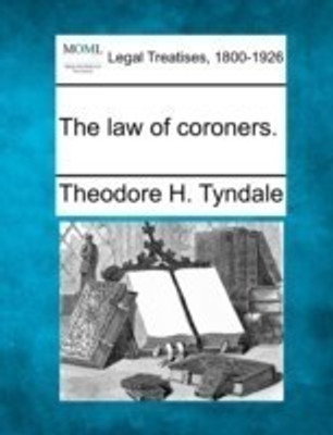 The Law of Coroners.(English, Paperback / softback, Tyndale Theodore H)