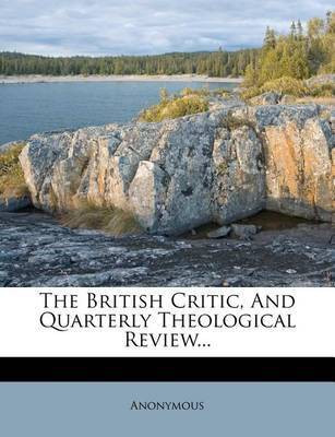 The British Critic, And Quarterly Theological Review...(English, Paperback, Anonymous)