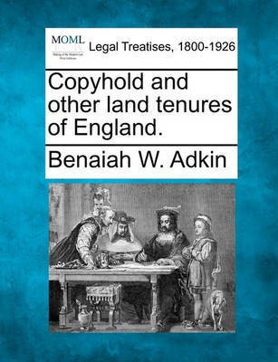 Copyhold and Other Land Tenures of England.(English, Paperback, Adkin Benaiah W)