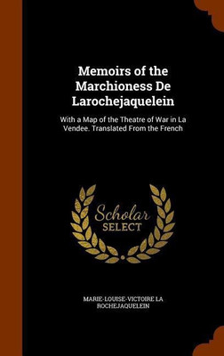 Memoirs of the Marchioness De Larochejaquelein(English, Hardcover, La Rochejaquelein Marie-Louise-Victoire)