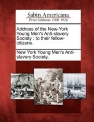 Address of the New-York Young Men's Anti-Slavery Society(English, Paperback, unknown)