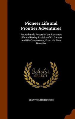 Pioneer Life and Frontier Adventures(English, Hardcover, Peters De Witt Clinton)