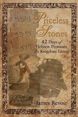 Priceless Stones - 42 Days of Hebrew Promises for Kingdom Living(English, Paperback, Revoir James)