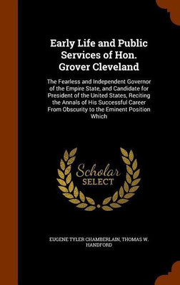 Early Life and Public Services of Hon. Grover Cleveland(English, Hardcover, Chamberlain Eugene Tyler)