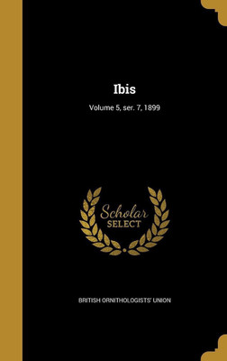Ibis; Volume 5, ser. 7, 1899(English, Hardcover, unknown)