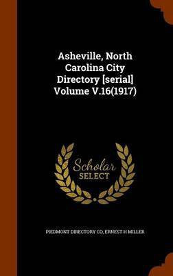 Asheville, North Carolina City Directory [serial] Volume V.16(1917)(English, Hardcover, Co Piedmont Directory)