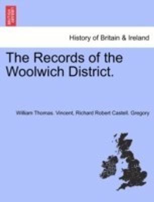 The Records of the Woolwich District.(English, Paperback, Vincent William Thomas)