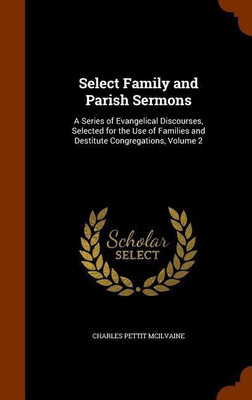 Select Family and Parish Sermons(English, Hardcover, McIlvaine Charles Pettit)