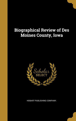 Biographical Review of Des Moines County, Iowa(English, Hardcover, unknown)