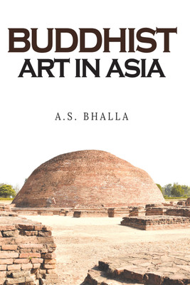 Buddhist Art in Asia(English, Paperback, A.S. Bhalla)