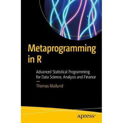 Metaprogramming in R - Advanced Statistical Programming - Thomas Mailund(English, Paperback, Thomas Mailund)