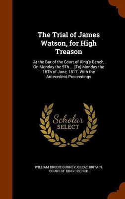 The Trial of James Watson, for High Treason(English, Hardcover, Gurney William Brodie)