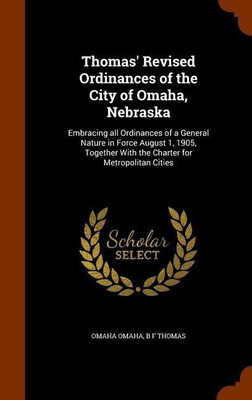 Thomas' Revised Ordinances of the City of Omaha, Nebraska(English, Hardcover, Omaha Omaha)
