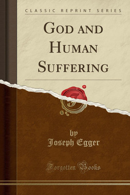 God and Human Suffering (Classic Reprint)(English, Paperback, Egger Joseph)