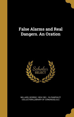False Alarms and Real Dangers. An Oration(English, Hardcover, unknown)
