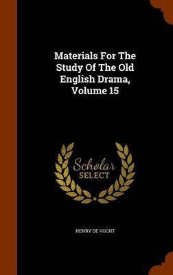 Materials For The Study Of The Old English Drama, Volume 15(English, Hardcover, Vocht Henry De)