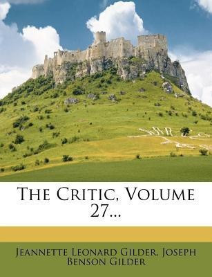 The Critic, Volume 27...(English, Paperback, Gilder Jeannette Leonard)