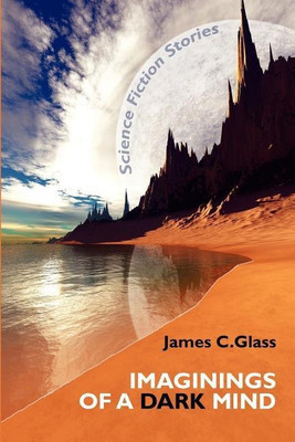 Imaginings of a Dark Mind(English, Paperback, Glass James C.)