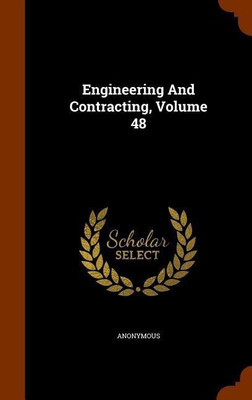 Engineering And Contracting, Volume 48(English, Hardcover, Anonymous)