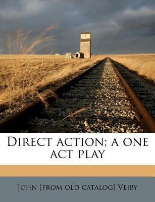Direct Action; A One Act Play(English, Paperback, Veiby John)