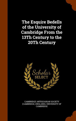 The Esquire Bedells of the University of Cambridge From the 13Th Century to the 20Th Century(English, Hardcover, unknown)