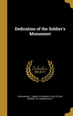 Dedication of the Soldier's Monument(English, Hardcover, unknown)