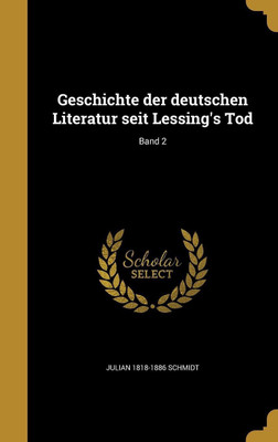 Geschichte der deutschen Literatur seit Lessing's Tod; Band 2(German, Hardcover, Schmidt Julian 1818-1886)