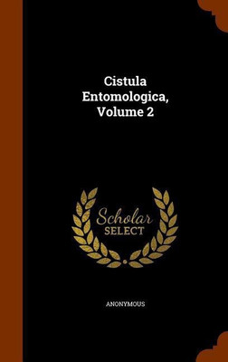 Cistula Entomologica, Volume 2(English, Hardcover, Anonymous)