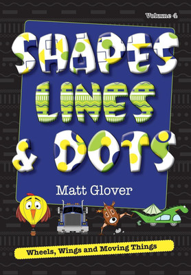 Shapes, Lines and Dots(English, Paperback, Matt R Glover)