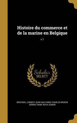 Histoire du commerce et de la marine en Belgique; v.1(French, Hardcover, unknown)