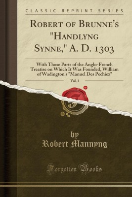 Robert of Brunne's Handlyng Synne, A. D. 1303, Vol. 1(English, Paperback, Mannyng Robert)