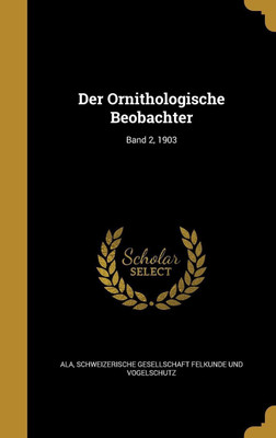 Der Ornithologische Beobachter; Band 2, 1903(German, Hardcover, unknown)
