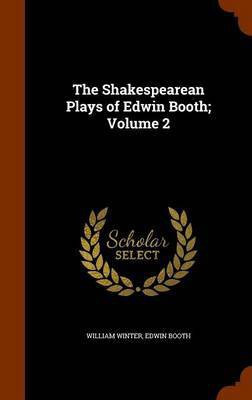 The Shakespearean Plays of Edwin Booth; Volume 2(English, Hardcover, Winter William)