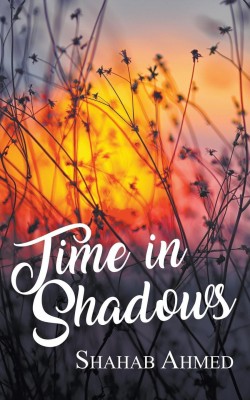 Time in Shadows(English, Paperback, Ahmed Shahab)