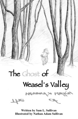 The Ghost of Weasel's Valley(English, Paperback, Sullivan Sam L)