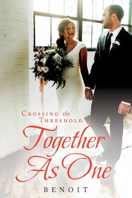 Crossing the Threshold Together As One(English, Paperback, Benoit III Clarence)