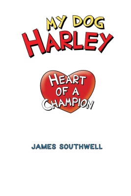 My Dog Harley; Heart of a Champion(English, Paperback, Southwell James W Jr)