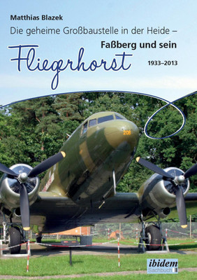 Die geheime Gro baustelle in der Heide. Fa berg und sein Fliegerhorst 1933-2013(German, Paperback, Blazek Matthias)